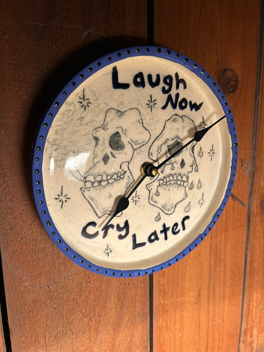 Laugh Now Cry Later Clock